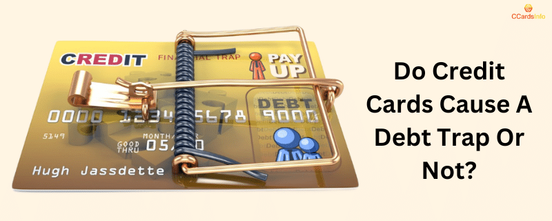 Do Credit Cards Cause A Debt Trap Or Not